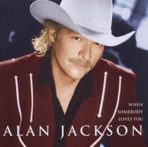 Alan Jackson/When Somebody Loves You
