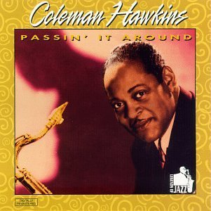 Coleman Hawkins/Passin' It Around