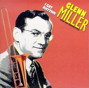 Glenn Miller/I Got Rhythm