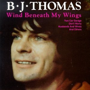 B.J. Thomas Wind Beneath My Wings 