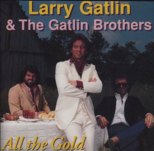 Larry & Gatlin Brothers Gatlin/All The Gold