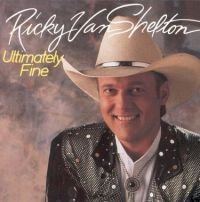 Ricky Van Shelton/Ultimately Fine