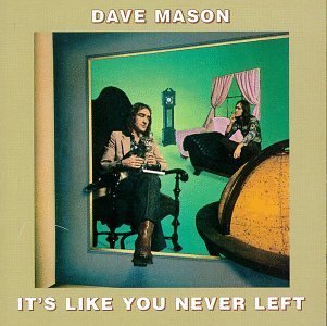 MASON,DAVE/IT'S LIKE YOU NEVER LEFT