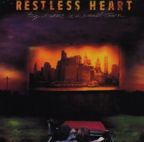 Restless Heart/Big Dreams In A Small Town