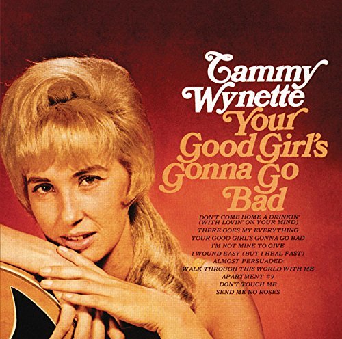 Tammy Wynette Your Good Girl Is Gonna Go Bad 