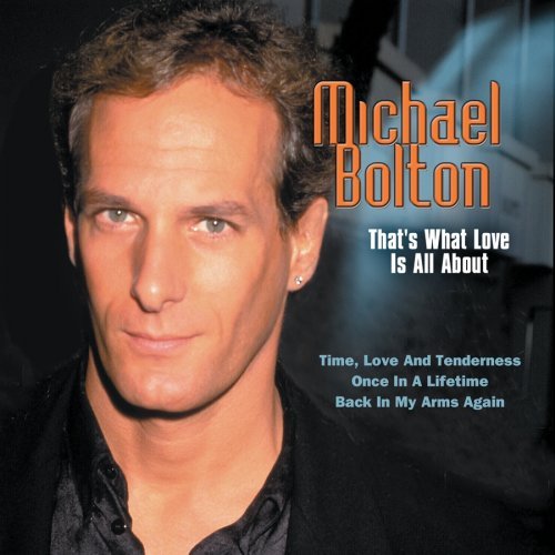 Michael Bolton/That's What Love Is All About