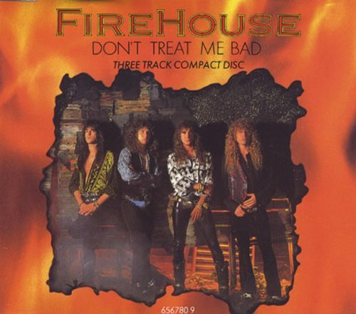Firehouse/Don'T Treat Me Bad