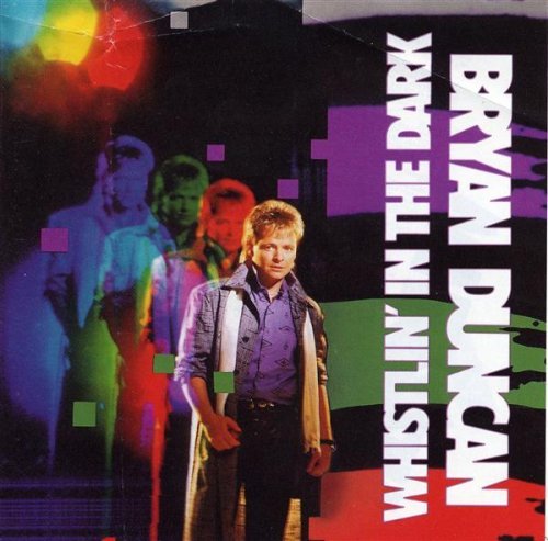 Bryan Duncan/Whistlin' In The Dark