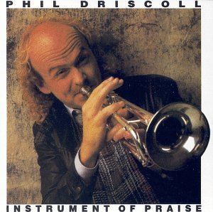 Phil Driscoll Instrument Of Praise 