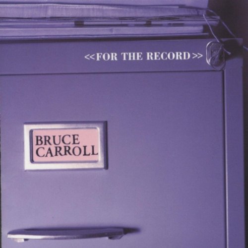 CARROLL,BRUCE/FOR THE RECORD
