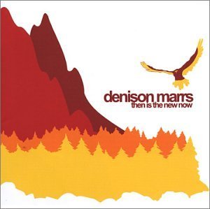 Denison Marrs/Then Is The New Now
