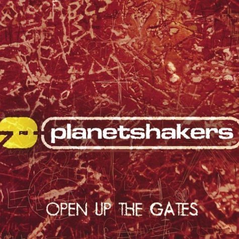 PLANETSHAKERS/OPEN UP THE GATES
