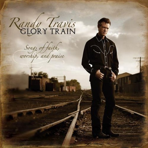 Randy Travis/Glory Train- Songs Of Faith Wo