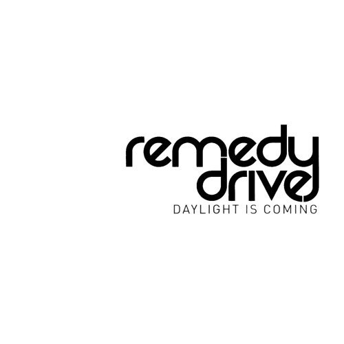 Remedy Drive/Daylight Is Coming