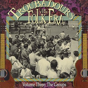 TROUBADOURS OF THE FOLK ERA/VOL. 3-TROUBADOURS OF THE FOLK