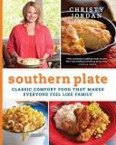 Christy Jordan Southern Plate Classic Comfort Food That Makes Everyone Feel Lik 