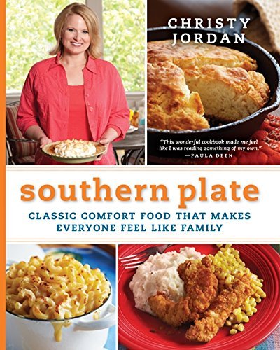 Christy Jordan Southern Plate Classic Comfort Food That Makes Everyone Feel Lik 