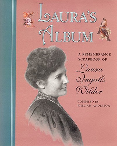 William Anderson/Laura's Album@ A Remembrance Scrapbook of Laura Ingalls Wilder