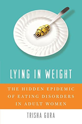 Trisha Gura/Lying In Weight@The Hidden Epidemic Of Eating Disorders In Adult