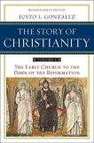 Justo L. Gonzalez The Story Of Christianity Volume 1 The Early Church To The Dawn Of The Ref 0002 Edition;revised Update 