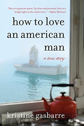 Kristine Gasbarre/How to Love an American Man@ A True Story