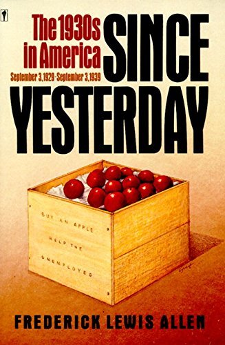 Frederick L. Allen/Since Yesterday@ The 1930's in America, September 3, 1929 to Septe