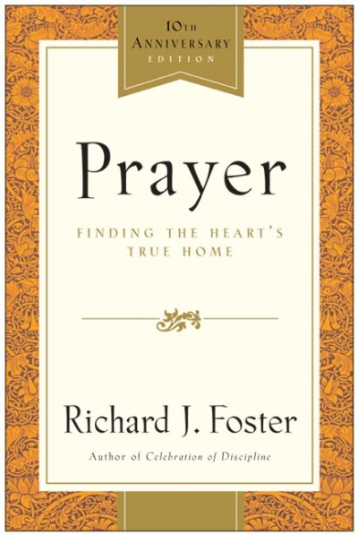 Richard J. Foster Prayer 10th Anniversary Edition Finding The Heart's True Home 0010 Edition;anniversary Large Print 