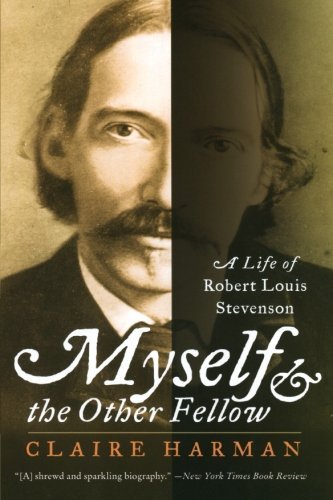 Claire Harman/Myself and the Other Fellow@ A Life of Robert Lewis Stevenson