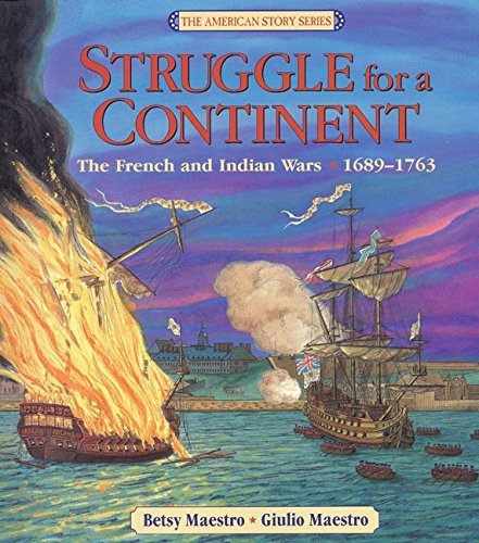Betsy Maestro Struggle For A Continent The French And Indian Wars 1689 1763 