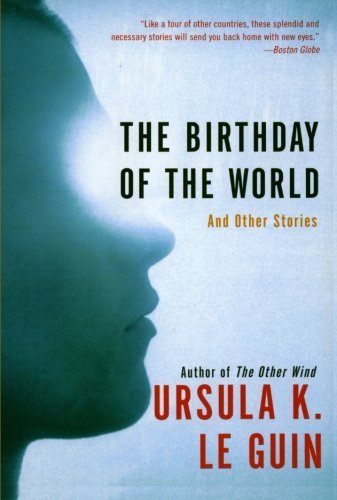Ursula K. Le Guin The Birthday Of The World And Other Stories 