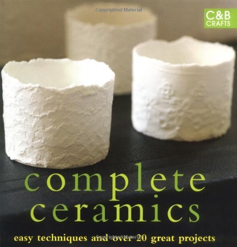 Collins & Brown Complete Ceramics Easy Techniques And Over 20 Great Projects 