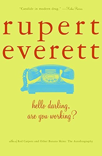 Rupert Everett/Hello, Darling, Are You Working?