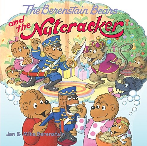 Jan Berenstain/The Berenstain Bears and the Nutcracker@ A Christmas Holiday Book for Kids