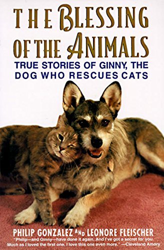 Philip Gonzalez/The Blessing of the Animals@ True Stories of Ginny, the Dog Who Rescues Cats