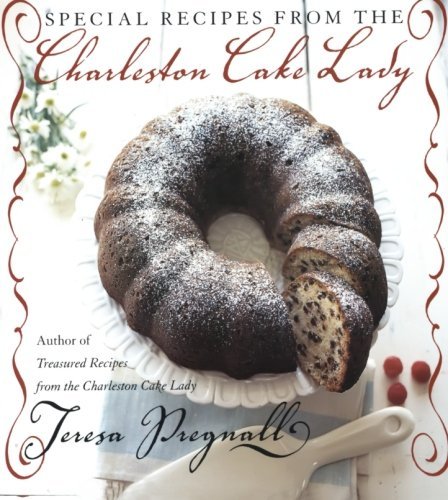 Teresa Pregnall Special Recipes From The Charleston Cake Lady 