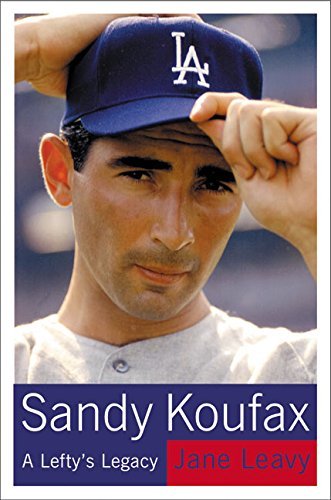 Jane Leavy/Sandy Koufax@A Lefty's Legacy