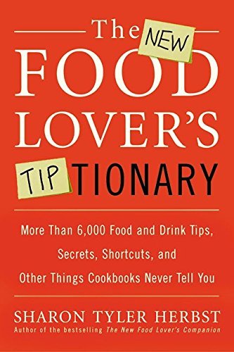 Sharon T. Herbst The New Food Lover's Tiptionary More Than 6 000 Food And Drink Tips Secrets Sho Expanded 