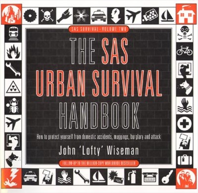 John 'lofty' Wiseman Sas Urban Survival Handbook The How To Protect Yourself From Domestic Accidents 