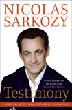 Nicolas Sarkozy Testimony France Europe And The World In The Twenty First 