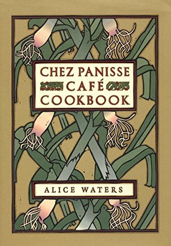 Alice L. Waters Chez Panisse Cafe Cookbook 