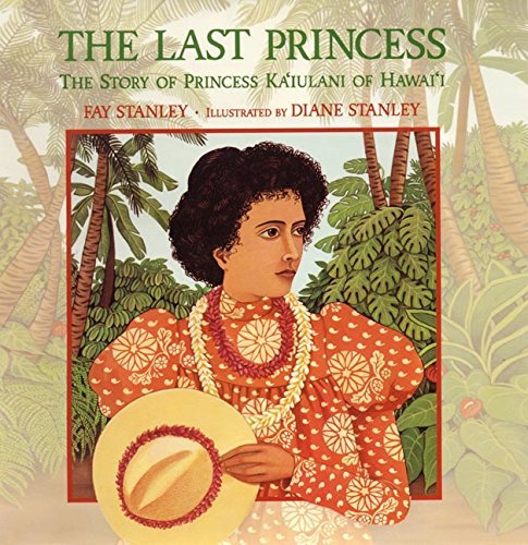 Fay Stanley Last Princess The The Story Of Princess Ka'iulani Of Hawai'i 