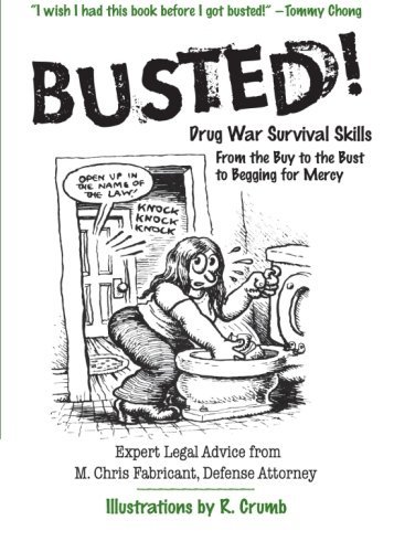 M. Chris Fabricant/Busted!@ Drug War Survival Skills: From the Buy to the Bus