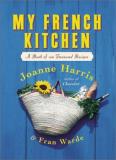 Joanne Harris My French Kitchen A Book Of 120 Treasured Recipes 