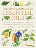 Julia Lawless Encyclopedia Of Essential Oils The Complete Guide To The Use Of Aromatic Oils In 