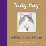 Judy Chicago Kitty City A Feline Book Of Hours 