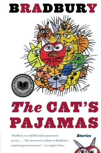 Ray D. Bradbury/The Cat's Pajamas@ Stories