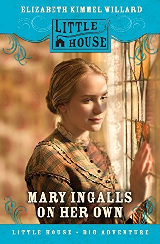 Elizabeth Cody Kimmel Mary Ingalls On Her Own 