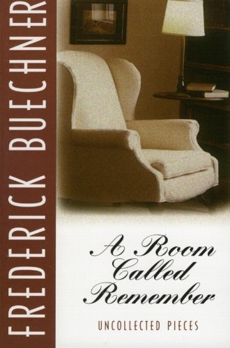 Frederick Buechner/A Room Called Remember@ Uncollected Pieces