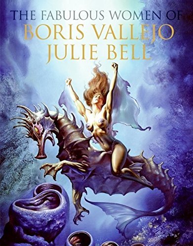 Anthony Palumbo Fabulous Women Of Boris Vallejo And Julie Bell The 
