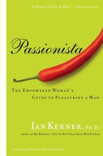 Ian Kerner Passionista The Empowered Woman's Guide To Pleasuring A Man 